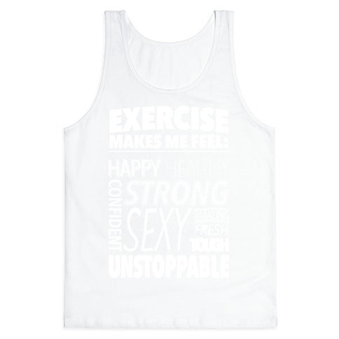 Exercise Makes Me Feel: Tank Top